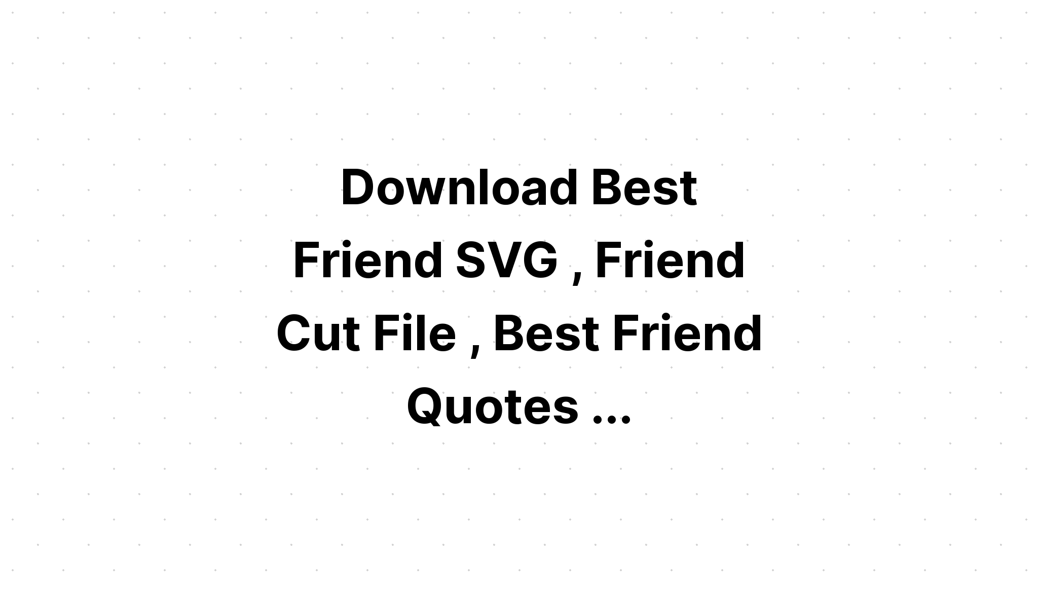 Download Friendship Svg Bundle Best Friends Svg SVG File